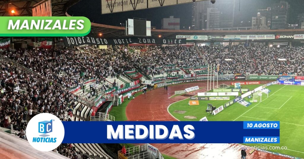 Conozca las medidas de seguridad para el partido Once Caldas – Bucaramanga