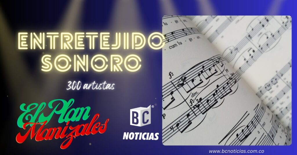 Más de 300 artistas se presentarán en Manizales en el Entretejido Sonoro